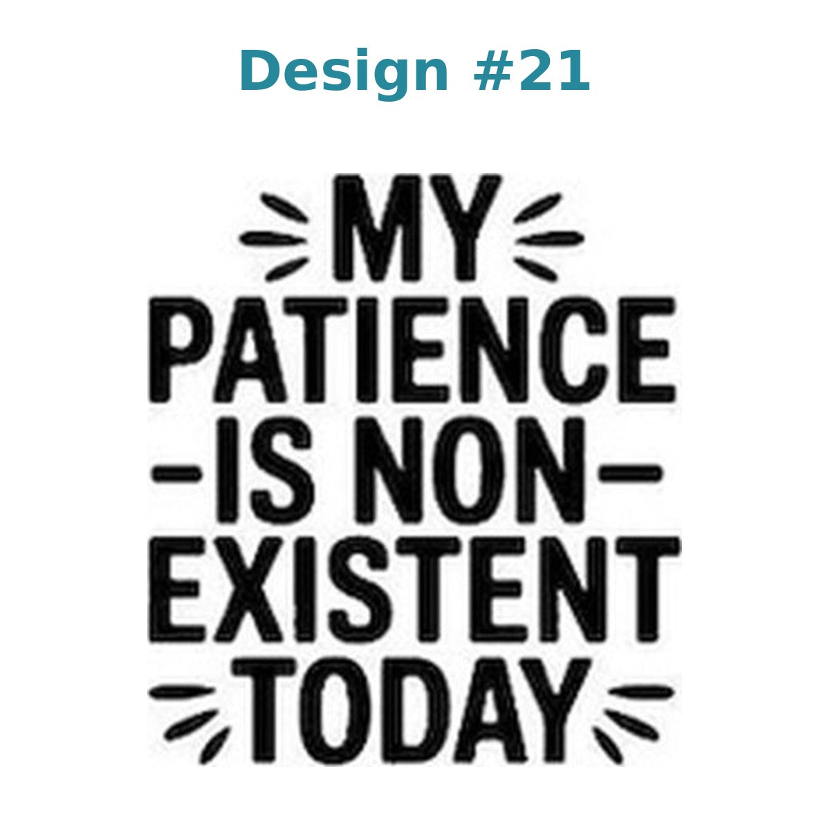 Adult humor vinyl decal design 21 - My Patience Is Non-Existent Today