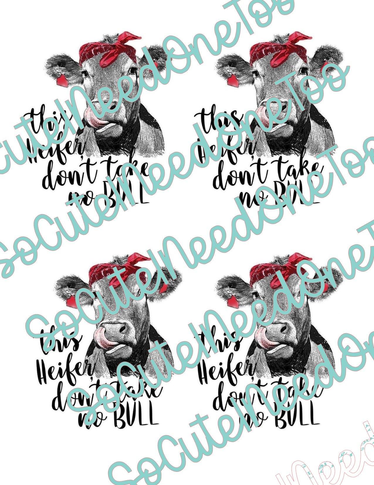 This Heifer Don't on Clear/White Waterslide Paper Ready To Use - SoCuteINeedOneToo