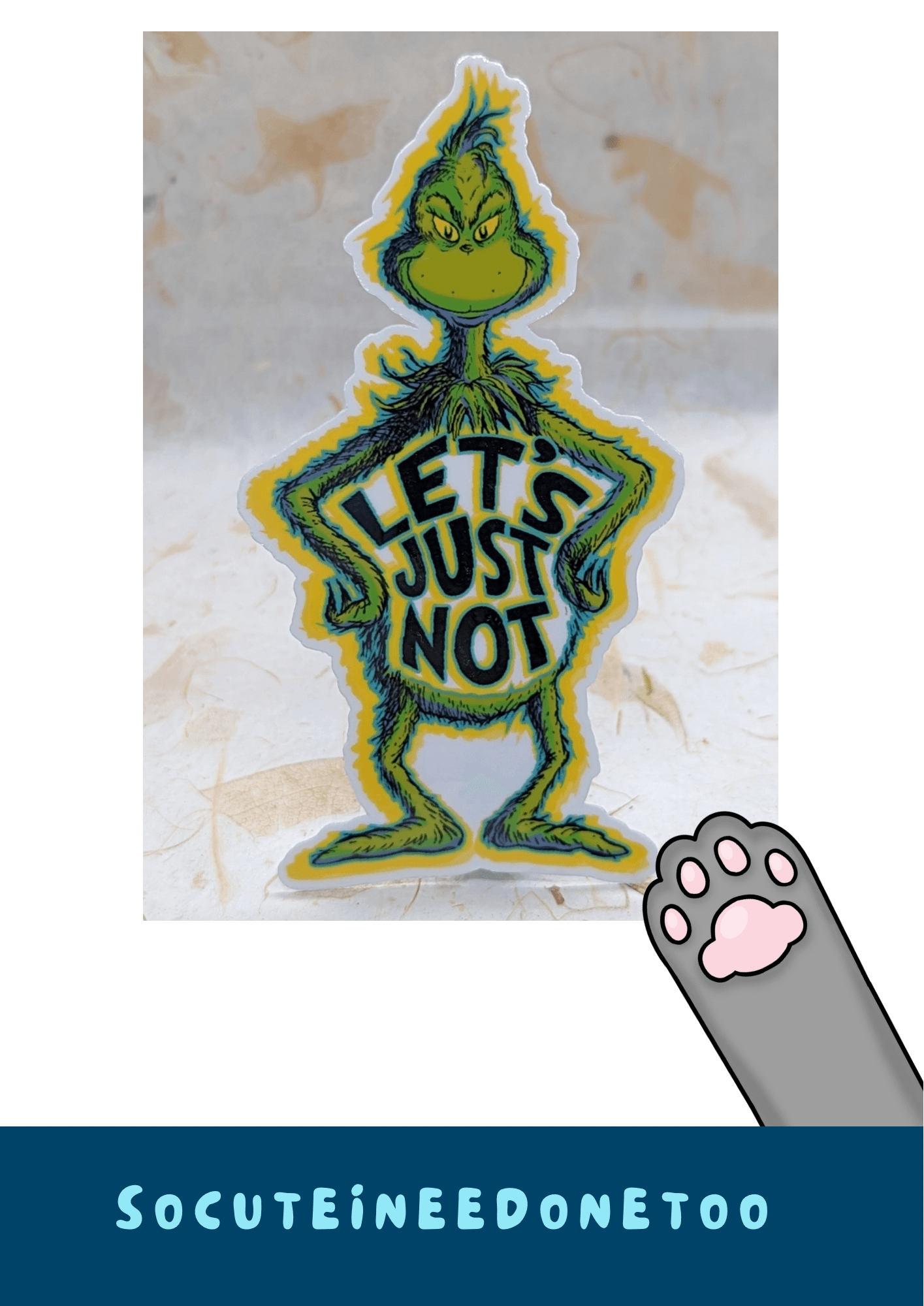  Grinch Sticker - Let's Just Not 3 Inch Sticker- SoCuteINeedOneToo