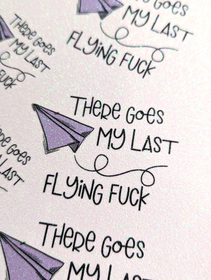 "There Goes My Last Flying Fuck" Vinyl Sticker | Adult Humor Sticker