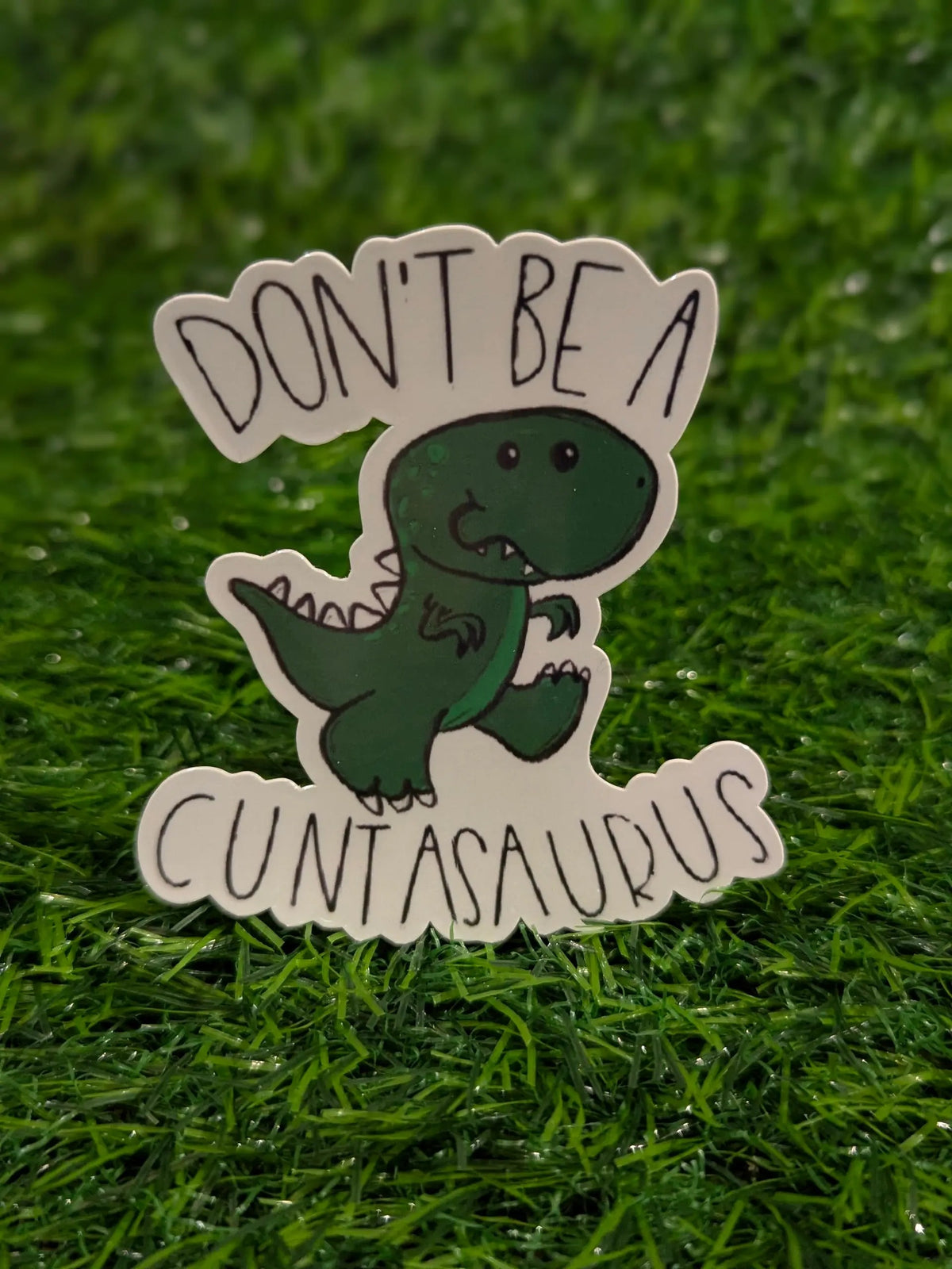 Don't Be A Cuntasaurus adult humor vinyl sticker - SoCuteINeedOneToo