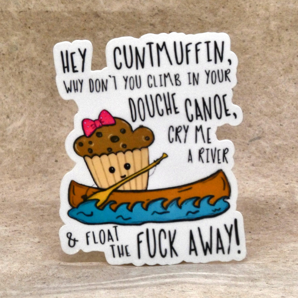 Hey Cuntmuffin muffin in a canoe die-cut vinyl sticker, real product photo