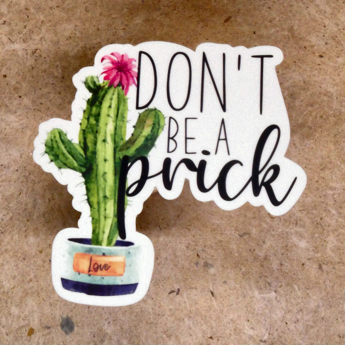 Sticker #1 Don't Be A Prick cactus vinyl sticker, real product photo
