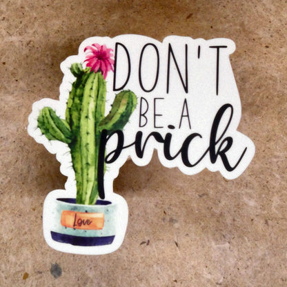 Sticker #1 Don't Be A Prick cactus vinyl sticker, real product photo