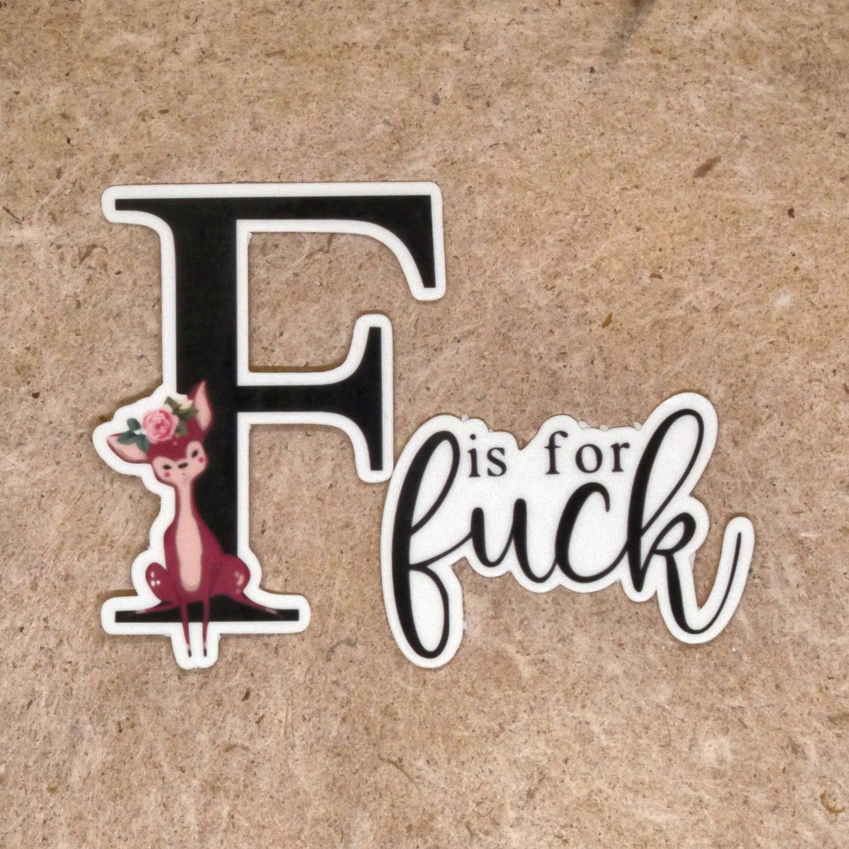 Sticker #5 F Is For Fuck fawn vinyl sticker, real product photo