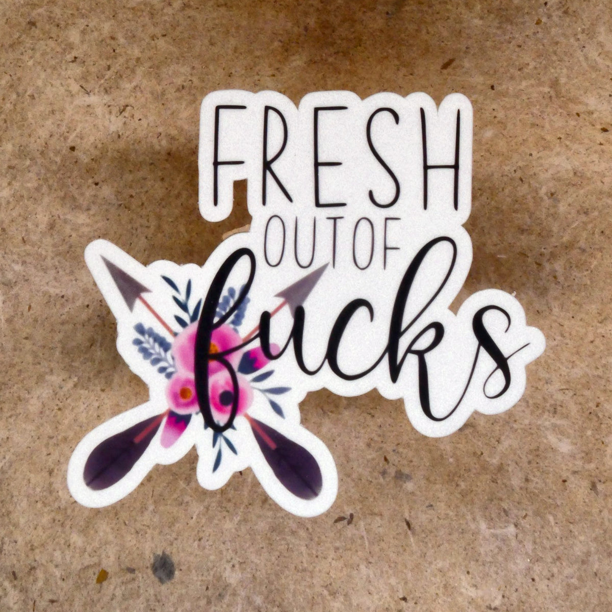 Sticker #6 Fresh Out Of Fucks floral arrows vinyl sticker, real product photo