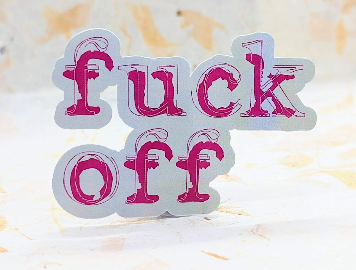 Fuck Off adult humor vinyl sticker - SoCuteINeedOneToo
