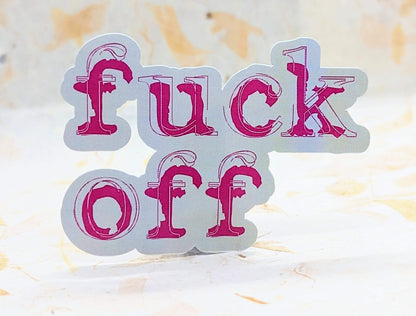 Fuck Off adult humor vinyl sticker - SoCuteINeedOneToo