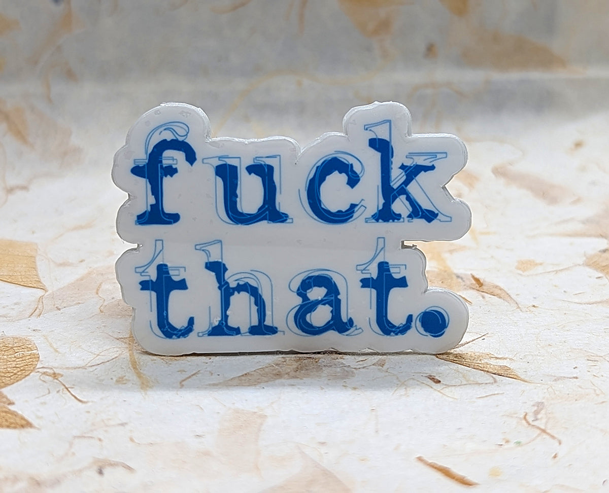 Fuck That adult humor vinyl sticker - SoCuteINeedOneToo