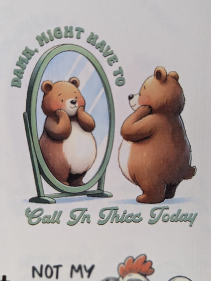 Damn, Might Have to Call In Thicc Today bears printed waterslide decal