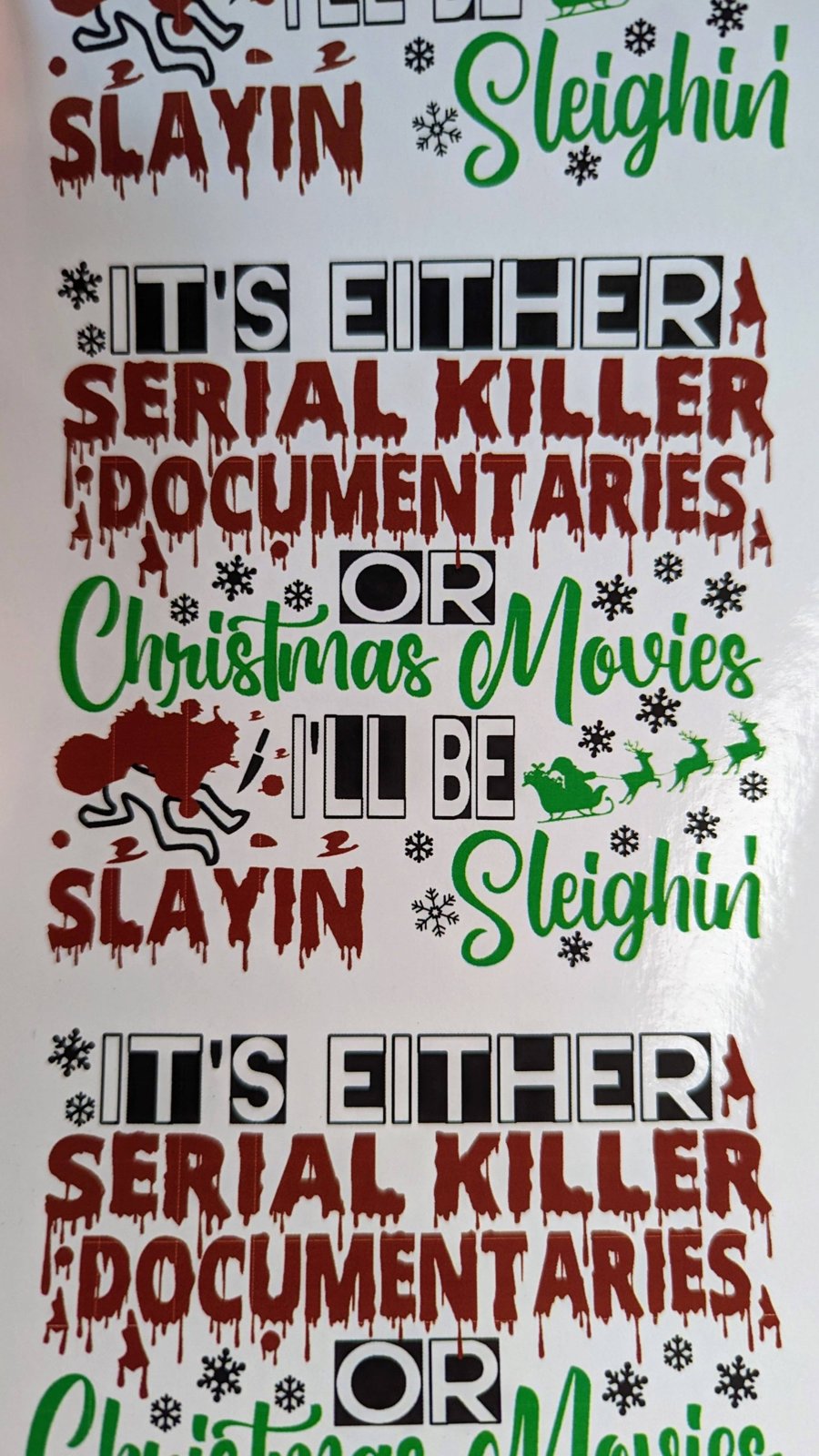 It's Either Serial Killer Documentaries or Christmas Movies, I'll Be Slayin or Sleighin printed waterslide decals