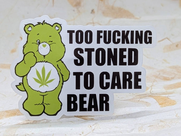 Too F*cking Stoned To Care adult humor bear sticker