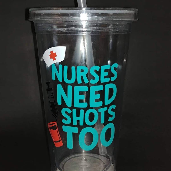 Nurses Need Shots Too multi-color vinyl decal on a clear tumbler