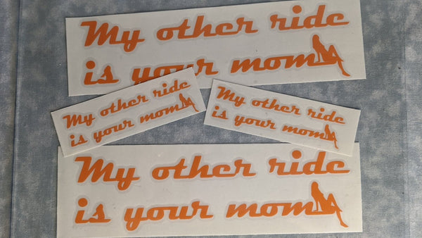 Orange My Other Ride Is Your Mom vinyl decals in two sizes