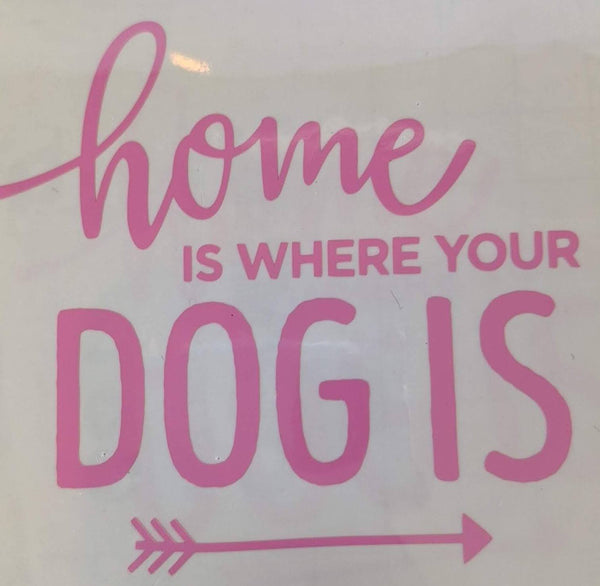 Pink Home Is Where Your Dog Is vinyl decal