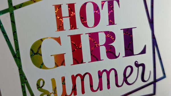 Rainbow holographic Hot Girl Summer vinyl decal, a personal project