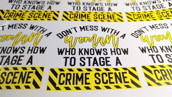 Don't Mess With a Woman Who Knows How to Stage a Crime Scene waterslide decals with yellow caution tape