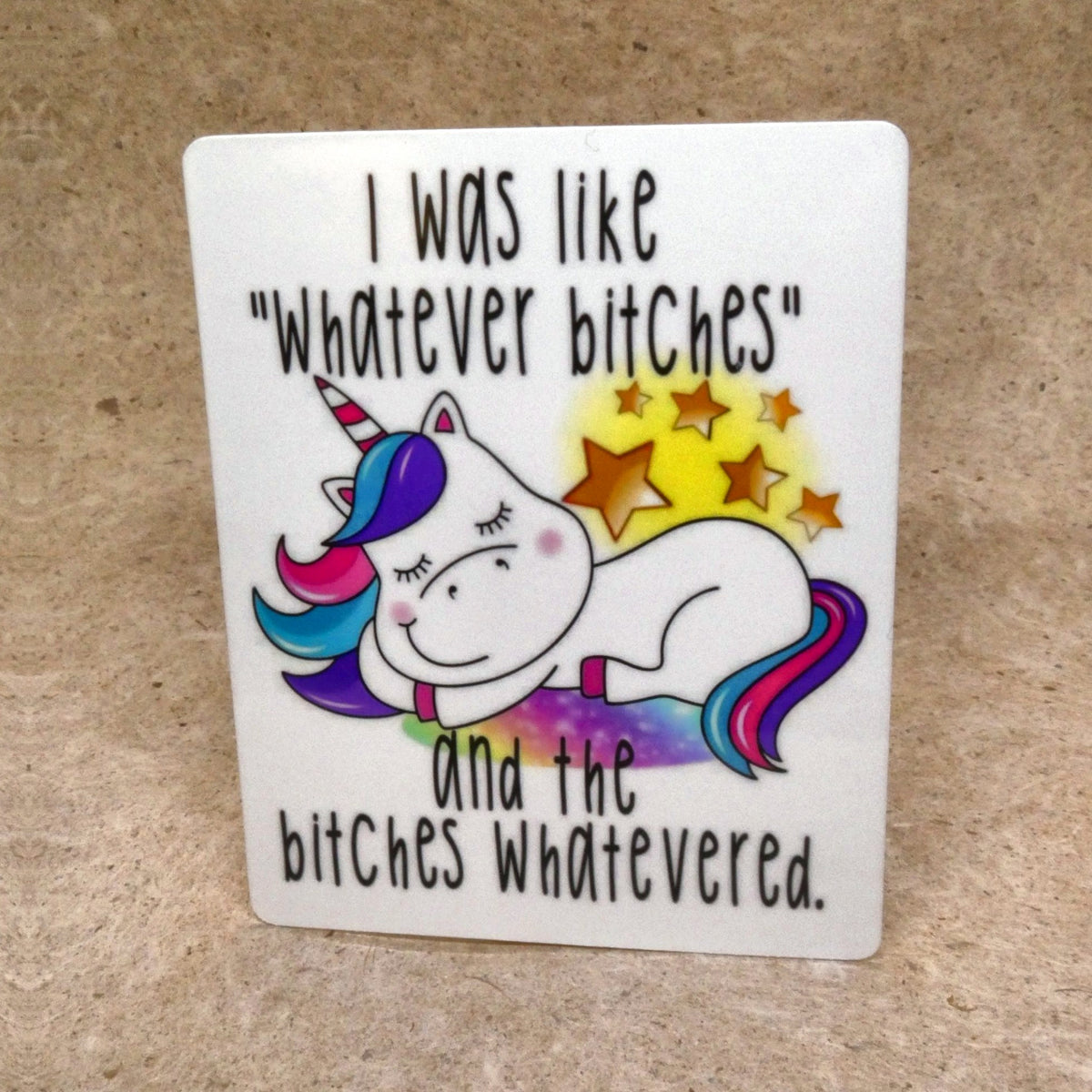 Whatever Bitches sleeping unicorn vinyl sticker, real product photo